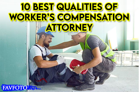 10 Best Qualities of Worker’s Compensation Attorney