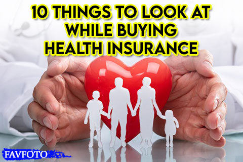 10 Things to Look at While Buying Health Insurance