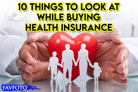 10 Things to Look at While Buying Health Insurance 1 10 Things to Look at While Buying Health Insurance