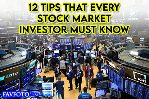 12 Tips That Every Stock Market Investor Must Know